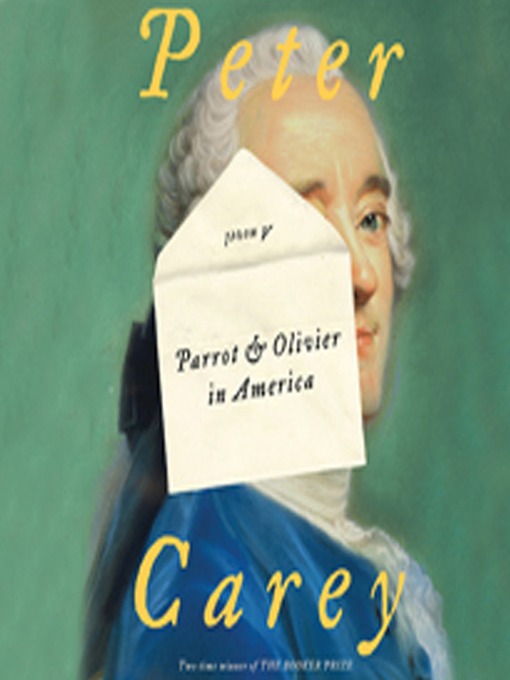 Title details for Parrot and Olivier in America by Peter Carey - Available